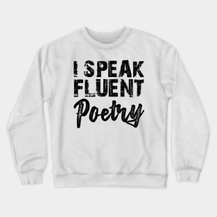 Poetry - I speak fluent poetry Crewneck Sweatshirt